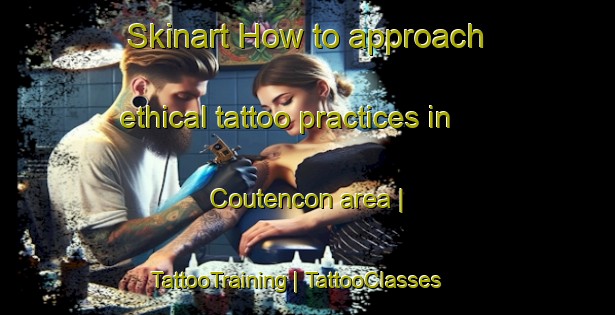 Skinart How to approach ethical tattoo practices in Coutencon area | TattooTraining | TattooClasses | SkinartTraining-France